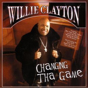 Changing Tha Game , Willie Clayton