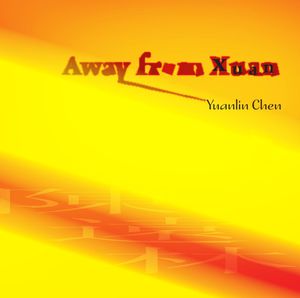Away from Xuan , Yuanlin Chen