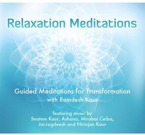 Relaxation Meditations: Guided Meditations for , Ramdesh Kaur