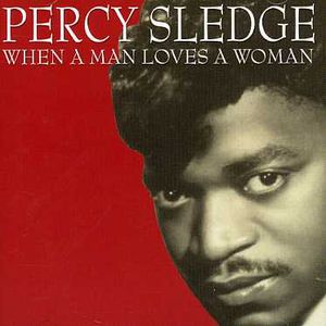 When a Man Loves a Woman , Percy Sledge