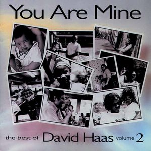 You Are Mine: Best Of David Haas, Vol. 2 , David Haas