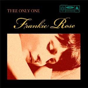 Thee Only One , Frankie Rose