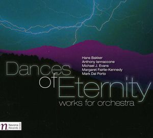Dances of Eternity: Works for Orchestra