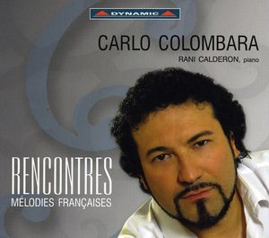 Rencontres: Melodies Francaises , Carlo Colombara