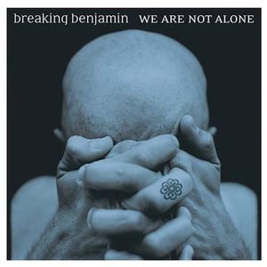 We Are Not Alone , Breaking Benjamin