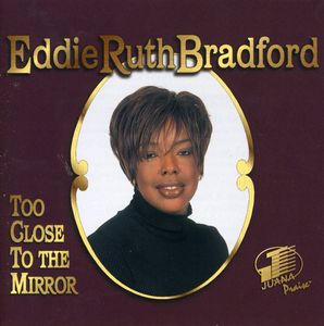 Too Close to the Mirror , Eddie Ruth Bradford