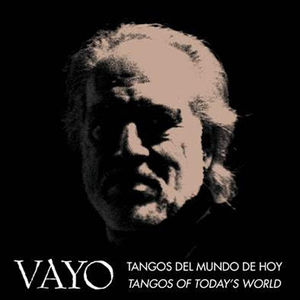 Tangos Del Mundo De Hoy - Tangos Of Today's World , Vayo