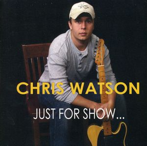 Just for Show , Chris Watson