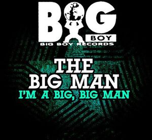 I'm a Big Big Man , Big Man