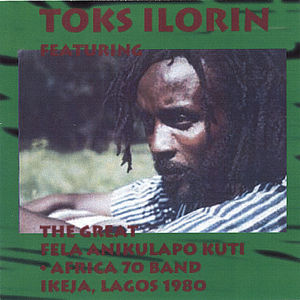 Toks Ilorin Featuring The Great Fela Anikulapo Kuti Lagos 1980