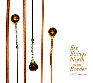 Six Strings North of the Border: Collection / Various