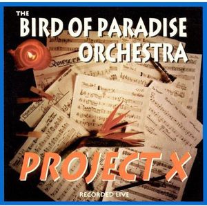Project X , Bird of Paradise Orchestra