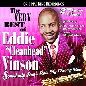 The Very Best Of Eddie Cleanhead Vinson: Somebody Done Stole My CherryRed , Eddie "Cleanhead" Vinson