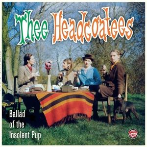 Ballad of the Insolent Pup , Thee Headcoatees