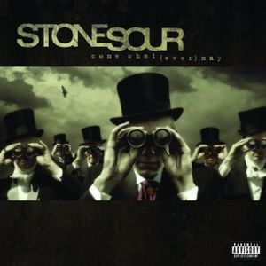 Come What(ever) May , Stone Sour