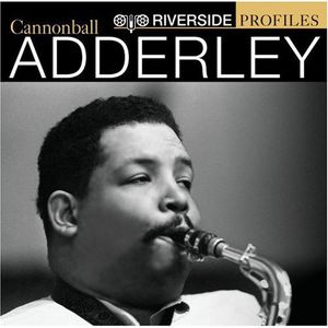 Riverside Profiles , Cannonball Adderley
