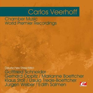 Veerhoff: Chamber Music - World Premier Recordings , Carlos Veerhoff