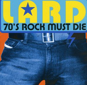 70's Rock Must Die , Lard