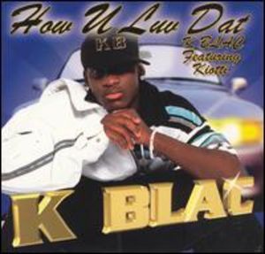 How U Luv Dat , K-Blac