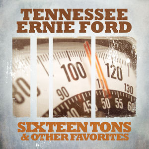 Sixteen Tons & Other Favorites , Tennessee Ernie Ford