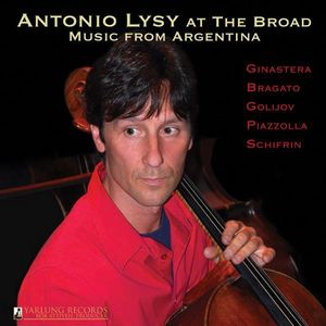 Antonio Lysy at the Broad - Music from Argentina , Antonio Lysy
