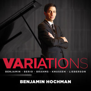 Variations: Brahms Knussen & More , Benjamin Hochman