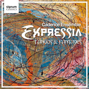 Expressia: Tangos & Fantasies , Cadence Ensemble