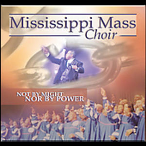 Not By Might Nor By Power , The Mississippi Mass Choir