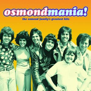 Osmondmania: Osmond Family Greatest Hits , The Osmonds