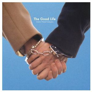 Lovers Need Lawyers , The Good Life