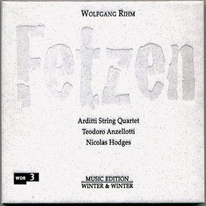 Fetzen , Wolfgang Rihm