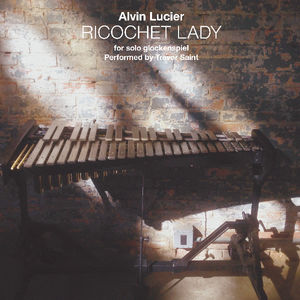 Ricochet Lady , Alvin Lucier