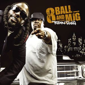 Ridin High , 8Ball and MJG