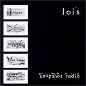 Snapshot Radio , Lois