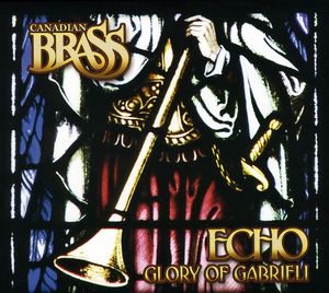 Echo: Glory of Gabrieli , Canadian Brass