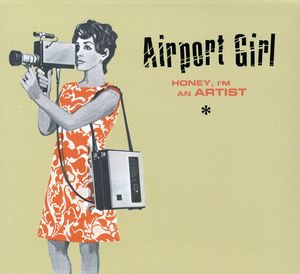 Honey, I'm An Artist , Airport Girl