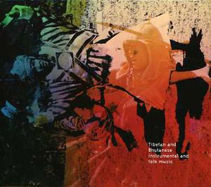 Tibetan and Bhutanese Instrumental and Folk Music , Various Artists