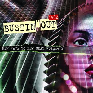 Bustin Out: New Wave To New Beat, Vol. 2 , Various Artists