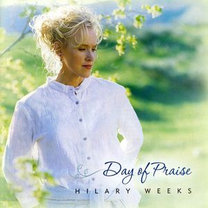 Day of Praise , Hilary Weeks