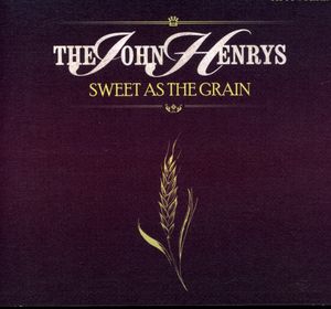 Sweet As the Grain , The John Henrys
