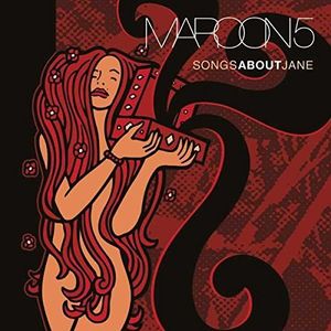 Songs About Jane , Maroon 5
