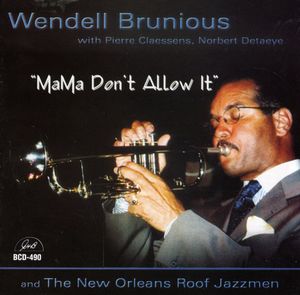 Mama Don't Allow It , Wendell Brunious
