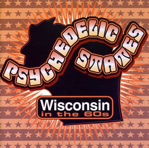 Psychedelic States: Wisconsin In The 60's , Various Artists