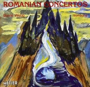 Romanian Trombone Concertos , Barrie Webb