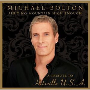 Ain't No Mountain High Enough: Tribute Hitsville , Michael Bolton