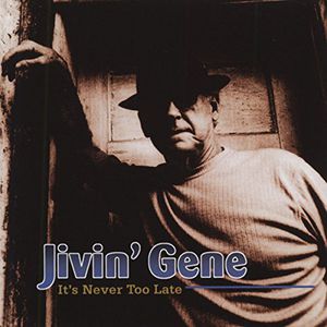 It's Never Too Late , Jivin' Gene