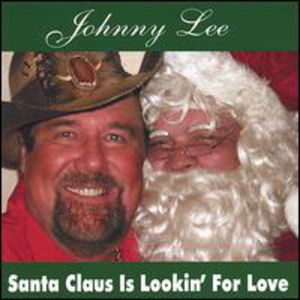 Santa Claus Is Lookin for Love , Johnny Lee