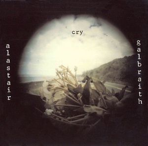 Cry , Alastair Galbraith