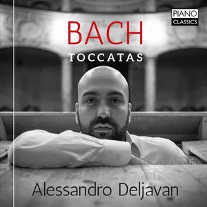 Bach: Toccatas , Alessandro Deljavan