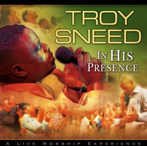 In His Presence , Troy Sneed
